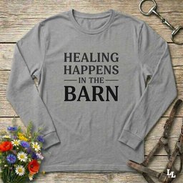 Healing Happens In The Barn Long Sleeve Tee Gift For Horse Lover