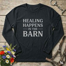 Healing Happens In The Barn Long Sleeve Tee Gift For Horse Lover