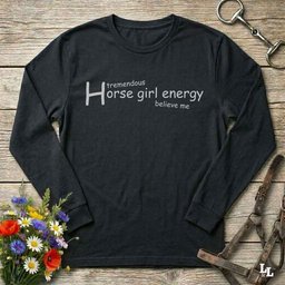 Horse Girl Energy Long Sleeve Tee Gift For Horse Lover
