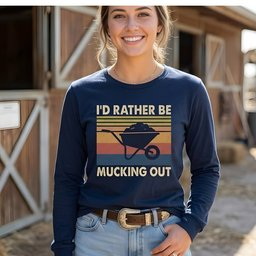 Id Rather Be Mucking Out Long Sleeve Tee Gift For Horse Lover