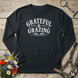 Grateful And Grazing Long Sleeve Tee Gift For Horse Lover