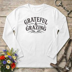Grateful And Grazing Long Sleeve Tee Gift For Horse Lover