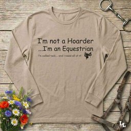 Im Not A Hoarder Long Sleeve Tee Gift For Horse Lover