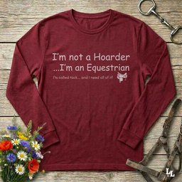 Im Not A Hoarder Long Sleeve Tee Gift For Horse Lover