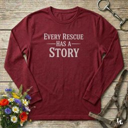 Every Rescue Has A Story Long Sleeve Tee Gift For Horse Lover