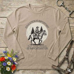 Education Is Important Long Sleeve Tee Gift For Horse Lover