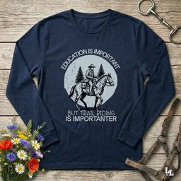 Education Is Important Long Sleeve Tee Gift For Horse Lover