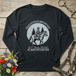 Education Is Important Long Sleeve Tee Gift For Horse Lover