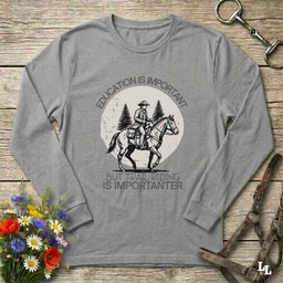 Education Is Important Long Sleeve Tee Gift For Horse Lover