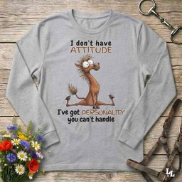 I Dont Have An Attitude Long Sleeve Tee Gift For Horse Lover