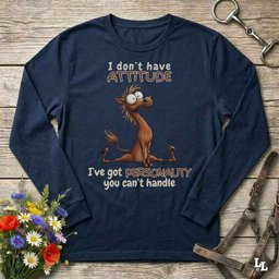 I Dont Have An Attitude Long Sleeve Tee Gift For Horse Lover