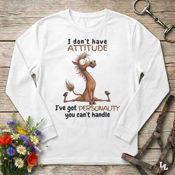 I Dont Have An Attitude Long Sleeve Tee Gift For Horse Lover