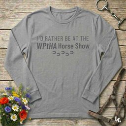 Id Rather Be At The Wptha Horse Show Long Sleeve Tee Gift For Horse Lover