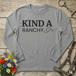 Kind A Ranchy Long Sleeve Tee Gift For Horse Lover