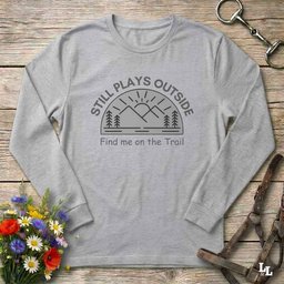 Still Plays Outside Long Sleeve Tee Gift For Horse Lover