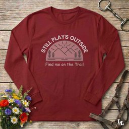 Still Plays Outside Long Sleeve Tee Gift For Horse Lover