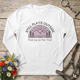 Still Plays Outside Long Sleeve Tee Gift For Horse Lover