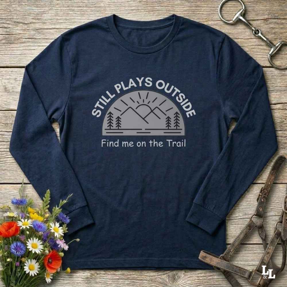Still Plays Outside Long Sleeve Tee Gift For Horse Lover