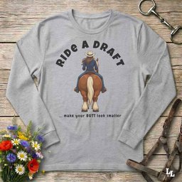 Ride A Draft Long Sleeve Tee Gift For Horse Lover