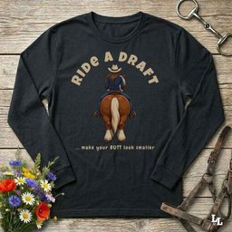 Ride A Draft Long Sleeve Tee Gift For Horse Lover