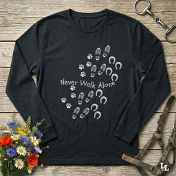 Never Walk Alone Long Sleeve Tee Gift For Horse Lover
