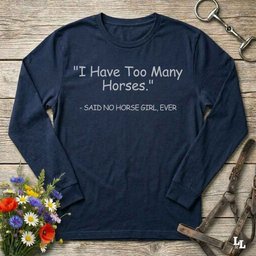 Never Too Many Horses Long Sleeve Tee Gift For Horse Lover