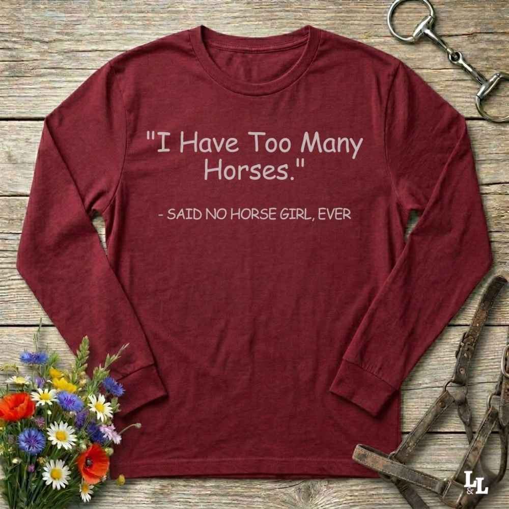 Never Too Many Horses Long Sleeve Tee Gift For Horse Lover