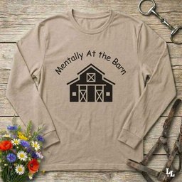 Mentally At The Barn Long Sleeve Tee Gift For Horse Lover