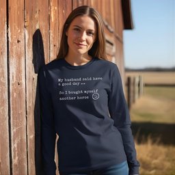 My Husband Said To Have A Good Day Long Sleeve Tee Gift For Horse Lover