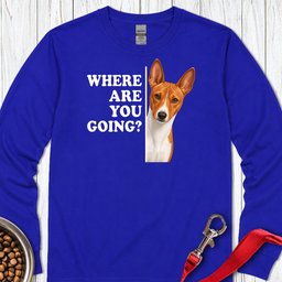 Basenji Where Are You Going Long Sleeve Shirt Gift For Dog Lover