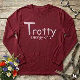 Trotty Energy Only Long Sleeve Tee Gift For Horse Lover
