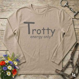 Trotty Energy Only Long Sleeve Tee Gift For Horse Lover