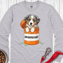Australian Shepherd Antidepressant Long Sleeve Shirt Gift For Dog Lover