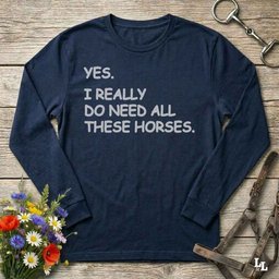 Yes I Really Do Longsleeve Tee Long Sleeve Shirt Gift For Horse Lover