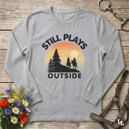 Still Plays Outside Long Sleeve Tee Gift For Horse Lover