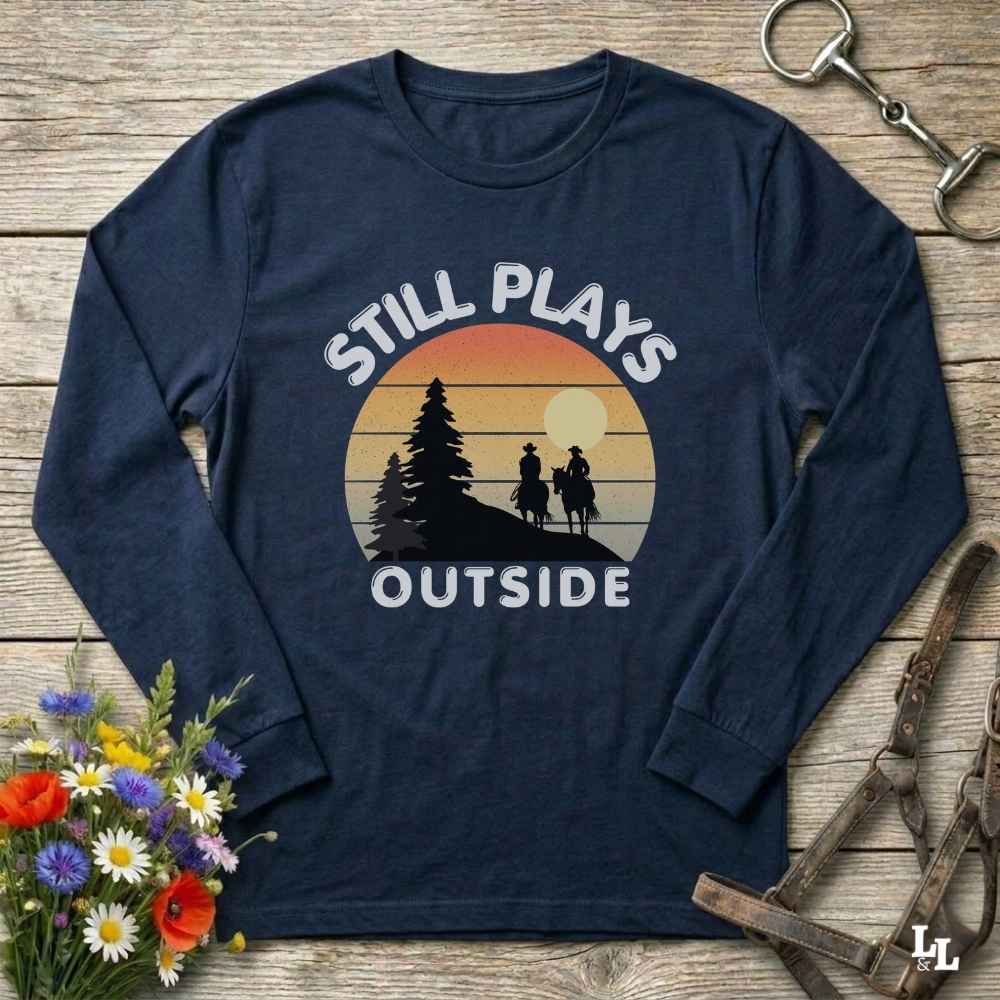 Still Plays Outside Long Sleeve Tee Gift For Horse Lover