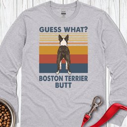 Boston Terrier Guess What Long Sleeve Shirt Gift For Dog Lover