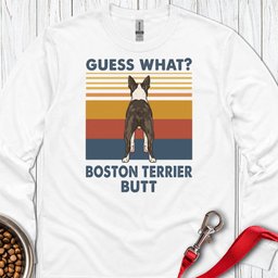 Boston Terrier Guess What Long Sleeve Shirt Gift For Dog Lover