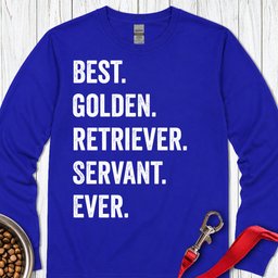Best Golden Retriever Servant Ever Long Sleeve Shirt Gift For Dog Lover
