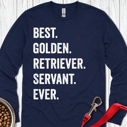 Best Golden Retriever Servant Ever Long Sleeve Shirt Gift For Dog Lover