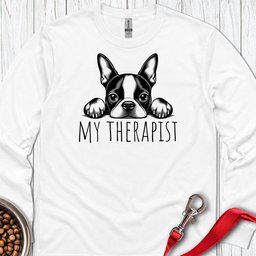 Boston Terrier My Therapist Long Sleeve Shirt Gift For Dog Lover