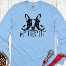 Boston Terrier My Therapist Long Sleeve Shirt Gift For Dog Lover