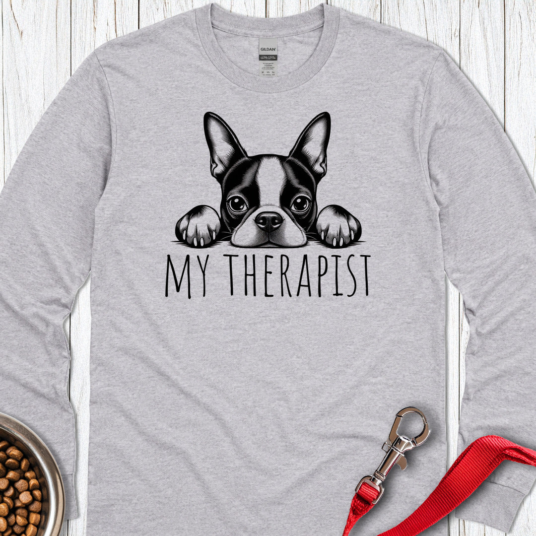 Boston Terrier My Therapist Long Sleeve Shirt Gift For Dog Lover