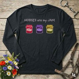 Horses Are My Jam Long Sleeve Tee Gift For Horse Lover