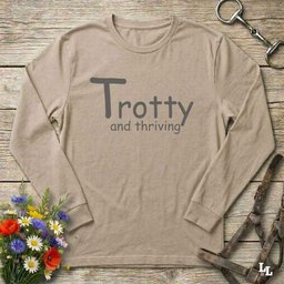 Trotty And Thriving Long Sleeve Tee Gift For Horse Lover