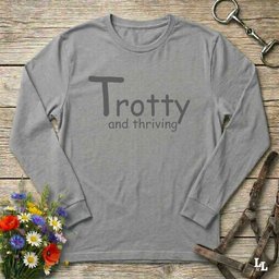 Trotty And Thriving Long Sleeve Tee Gift For Horse Lover