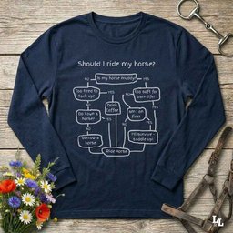 Should I Ride My Horse Long Sleeve Tee Gift For Horse Lover