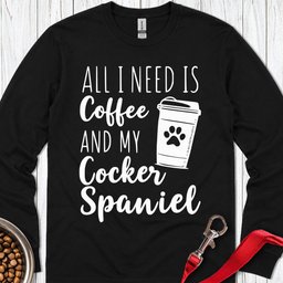 Cocker Spaniel And Coffee Long Sleeve Shirt Gift For Dog Lover