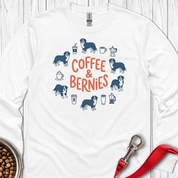 Coffee And Bernies Long Sleeve Shirt Gift For Dog Lover