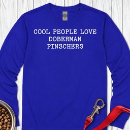 Cool People Love Doberman Pinschers Long Sleeve Shirt Gift For Dog Lover
